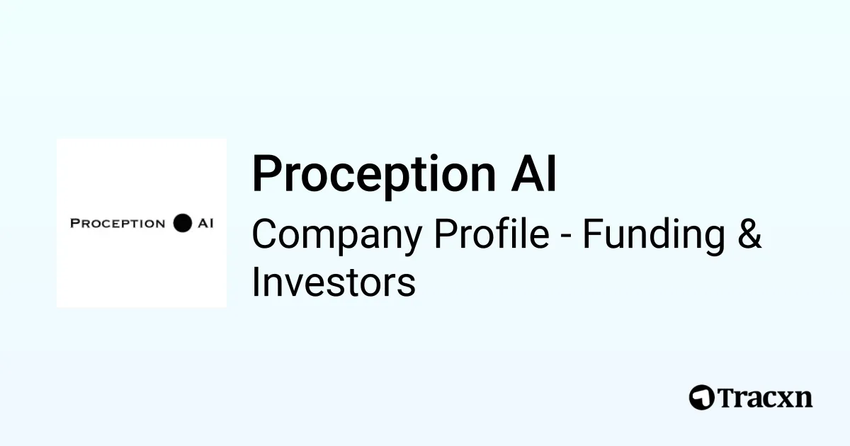 Proception Proception AI - 2026 Funding Rounds & List of Investors - Tracxn