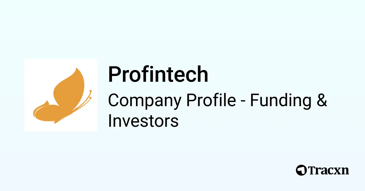 Profintech - 2025 Funding Rounds & List of Investors - Tracxn