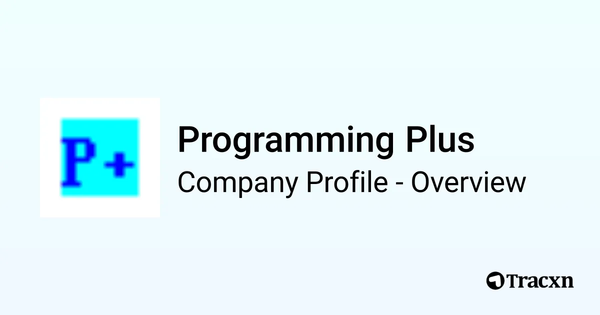 Programming Plus - 2026 Company Profile & Competitors - Tracxn