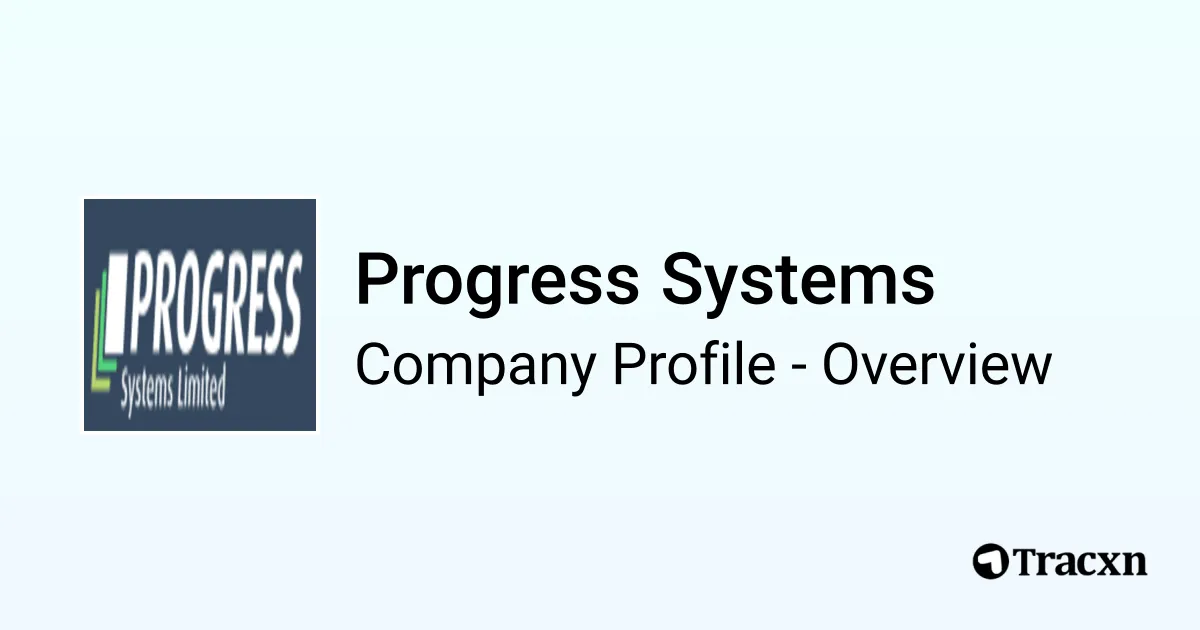 Progress Systems - 2025 Company Profile, Team & Financials - Tracxn