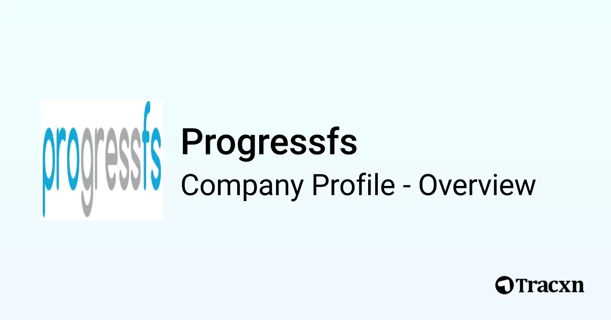 Progressfs - 2025 Company Profile & Financials - Tracxn