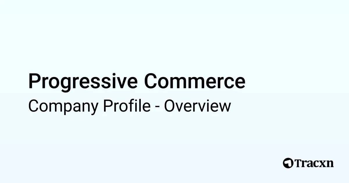 Progressive Commerce - 2026 Company Profile - Tracxn