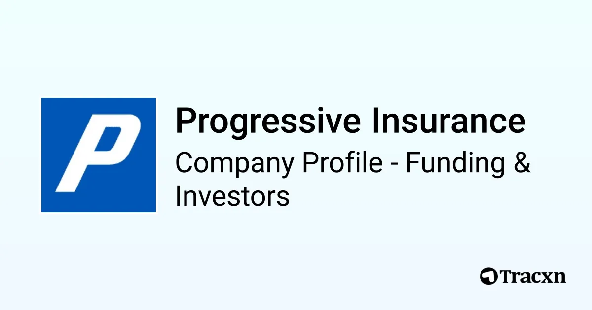 Progressive Insurance - 2026 Funding Rounds & List of Investors - Tracxn