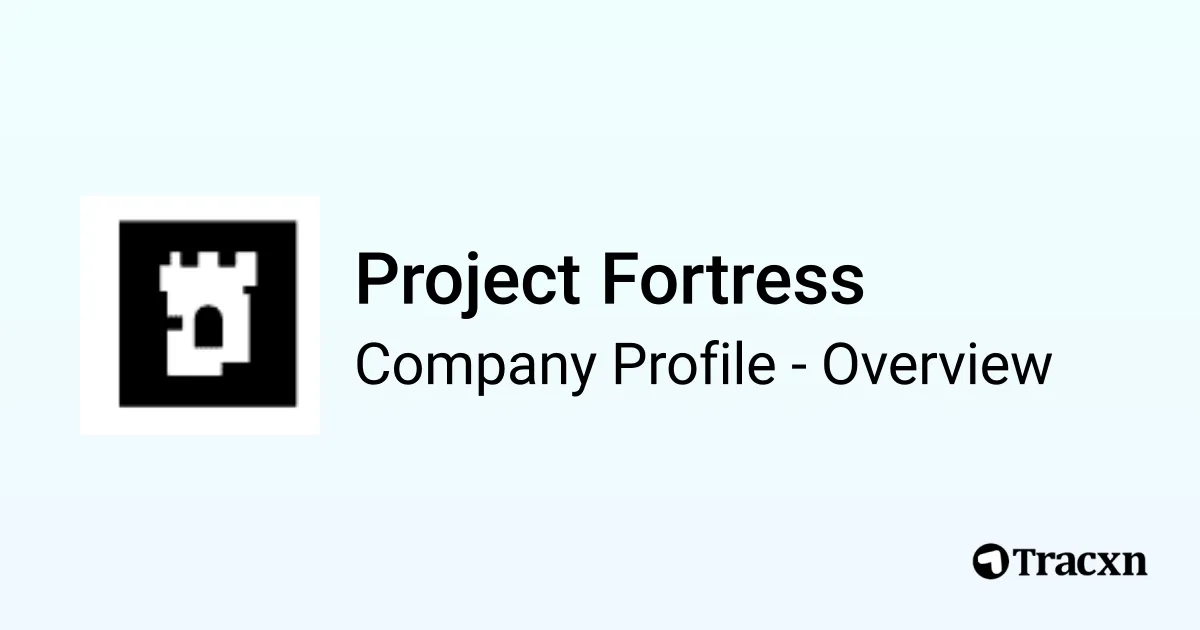 Project Fortress - 2026 Company Profile & Competitors - Tracxn