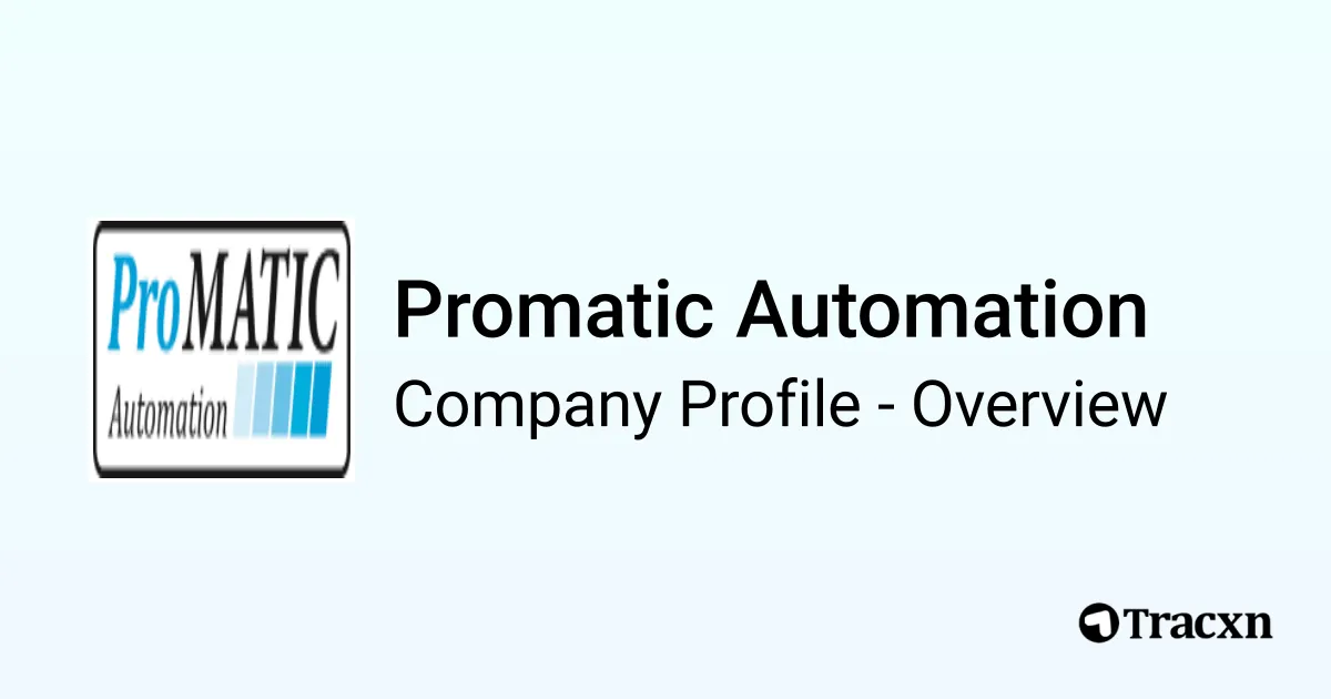 Promatic Automation - 2025 Company Profile & Competitors - Tracxn