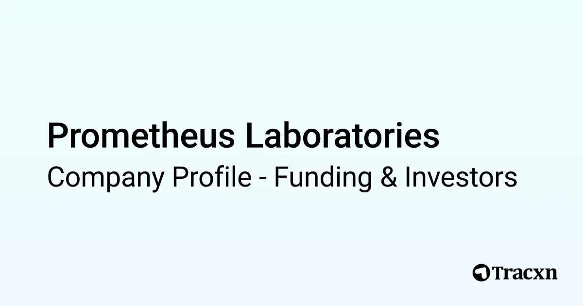 Prometheus Rounds Prometheus Laboratories - 2026 Funding Rounds & List of Investors - Tracxn