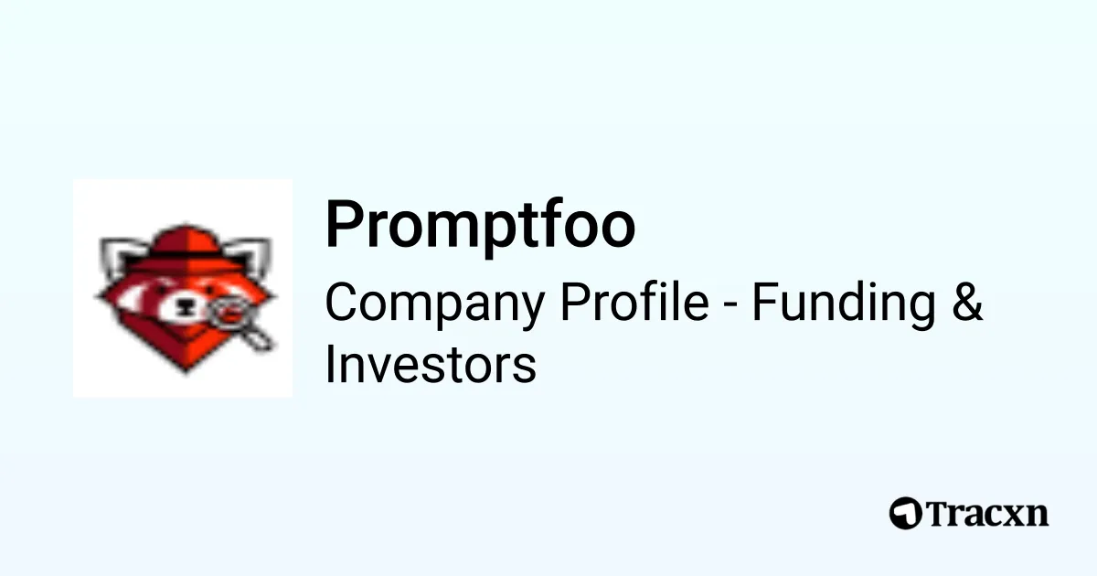 Promptfoo - 2025 Funding Rounds & List of Investors - Tracxn