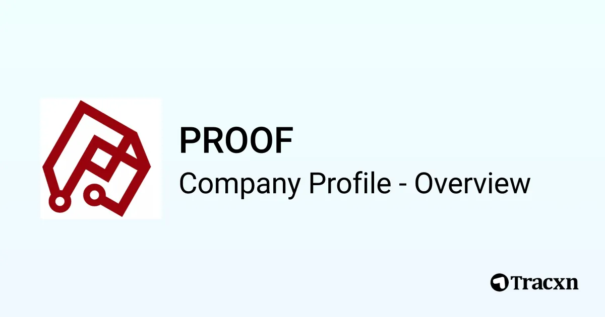 PROOF - 2026 Company Profile, Team, Funding & Competitors - Tracxn