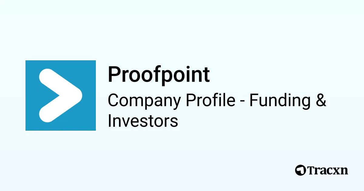 Proofpoint - 2026 Funding Rounds & List of Investors - Tracxn