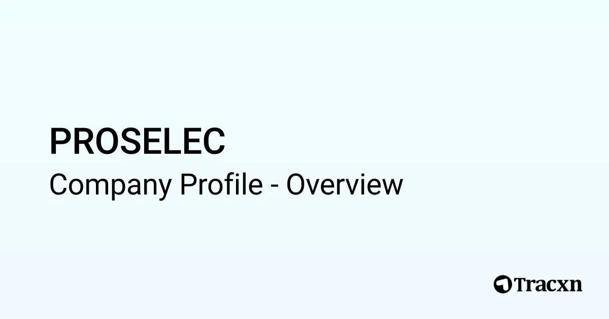 PROSELEC - 2025 Company Profile, Funding & Competitors - Tracxn