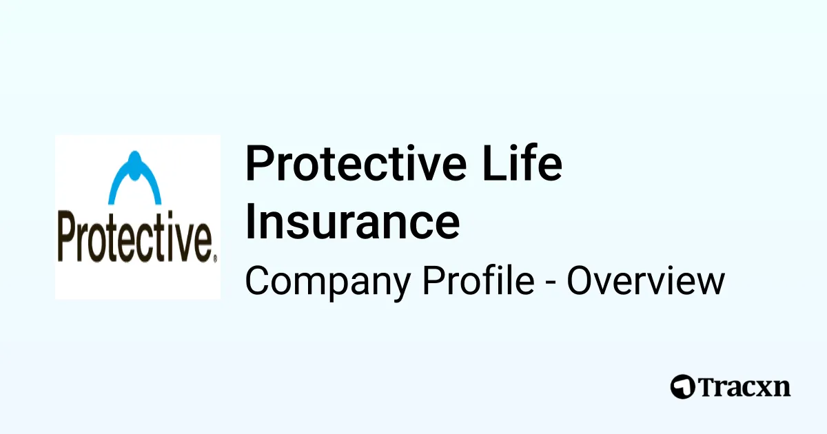 Protective Life Insurance - 2026 Company Profile, Funding, Competitors ...