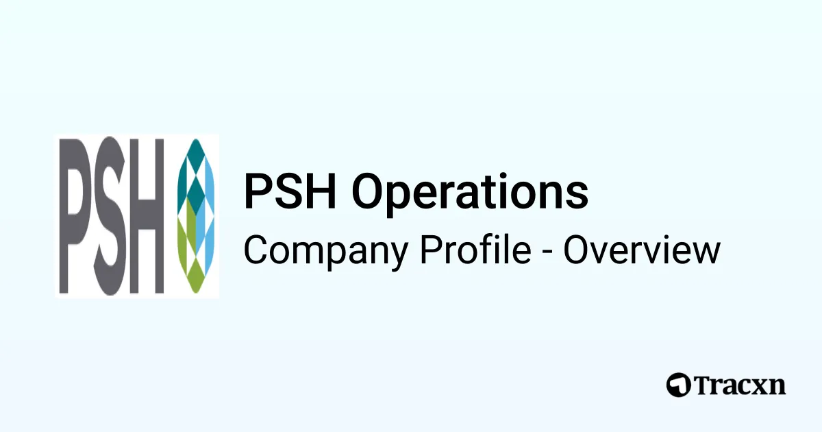 PSH Operations - 2026 Company Profile & Competitors - Tracxn