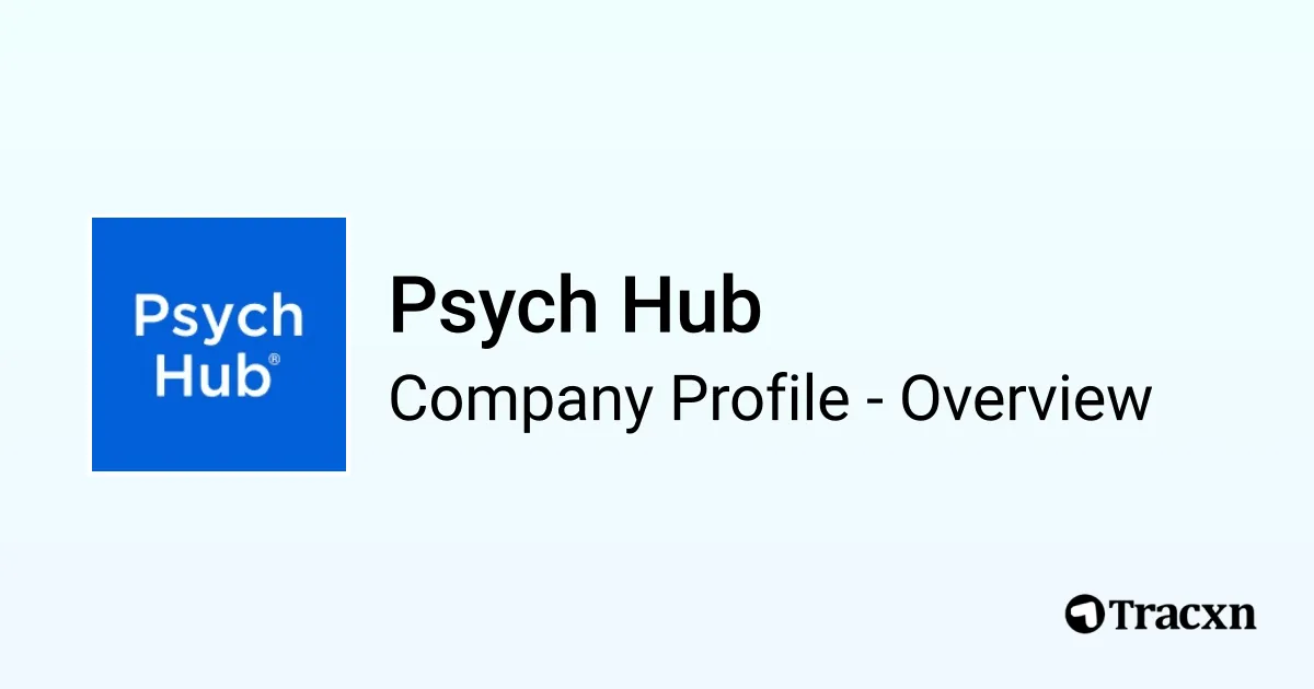 Psych Hub - 2025 Company Profile, Team, Funding & Competitors - Tracxn