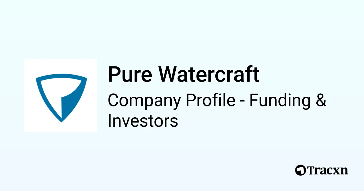 Pure Watercraft - 2025 Funding Rounds &amp; List of Investors - Tracxn