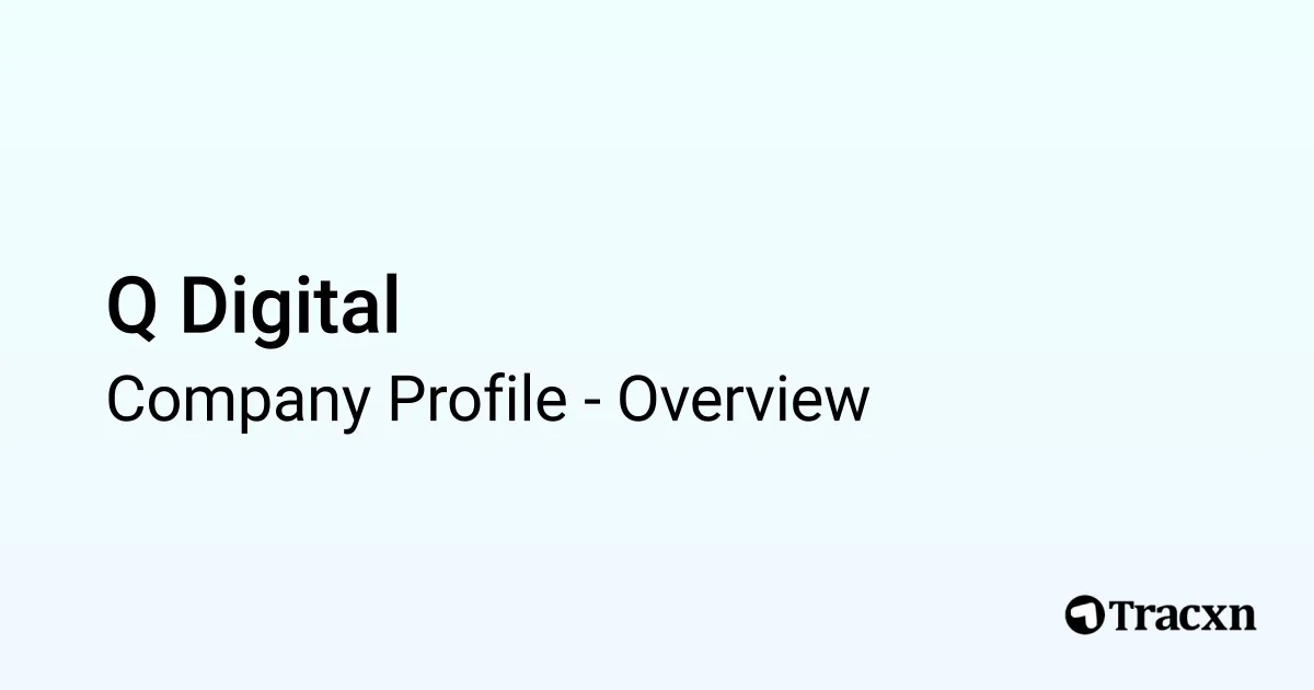 Q Digital - 2026 Company Profile & Competitors - Tracxn