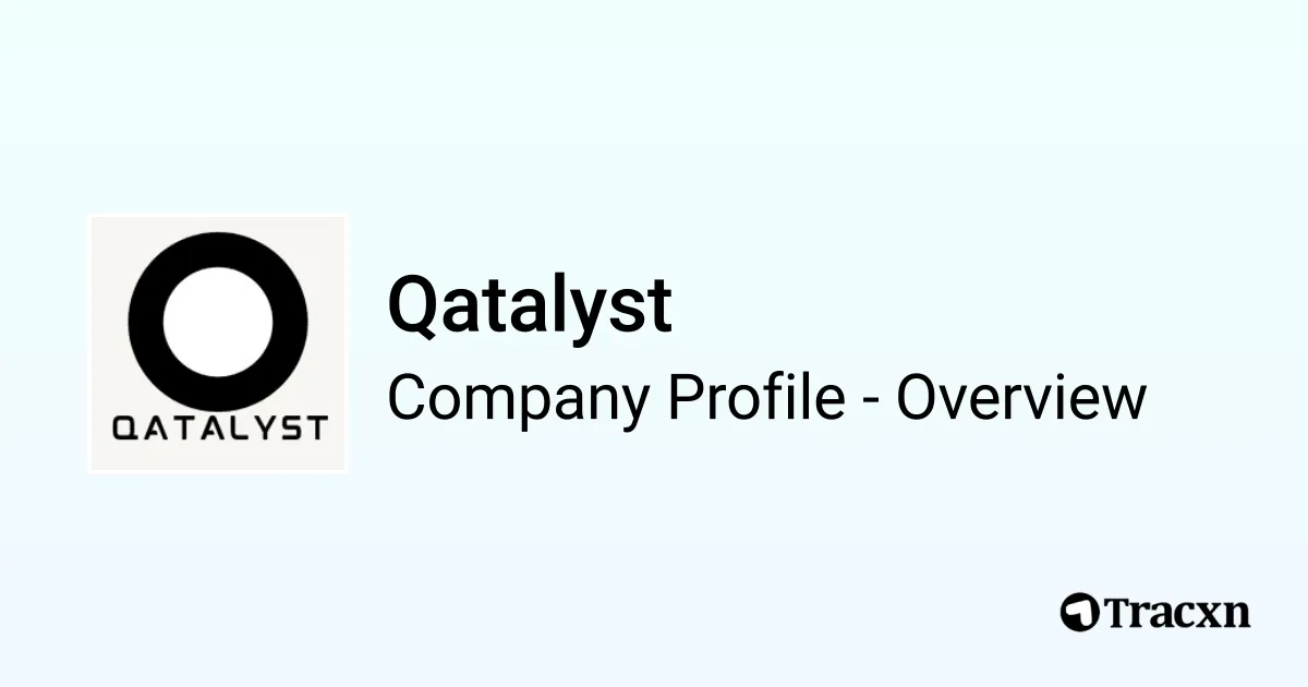 Qatalyst - 2026 Company Profile, Team & Competitors - Tracxn