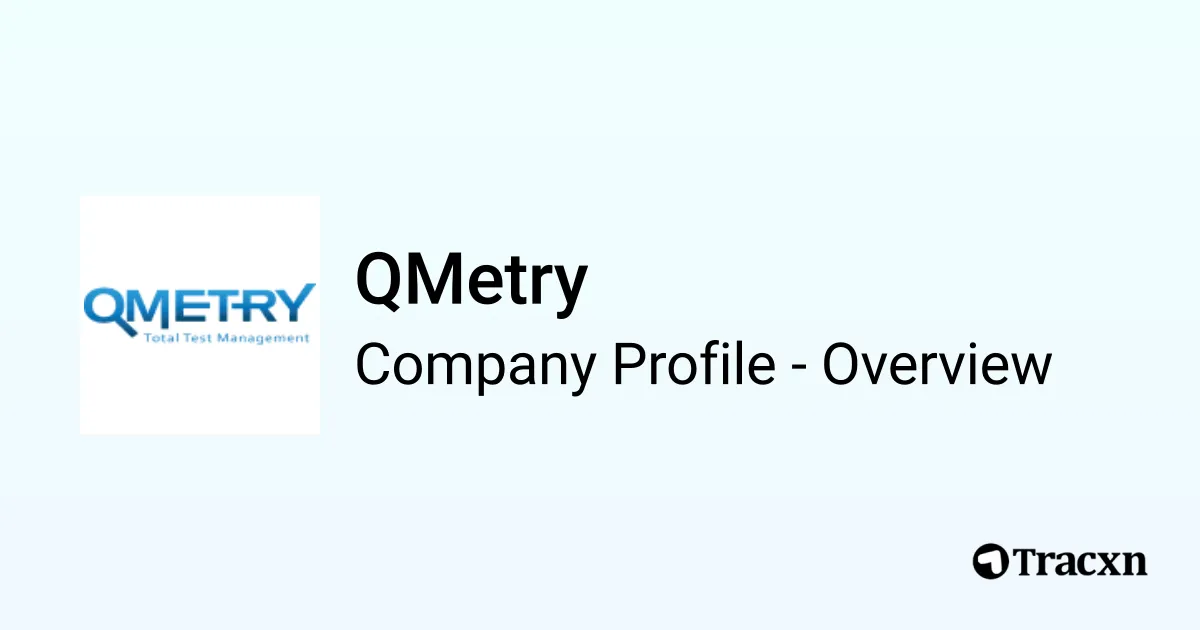 QMetry - 2025 Company Profile, Team, Funding & Competitors - Tracxn