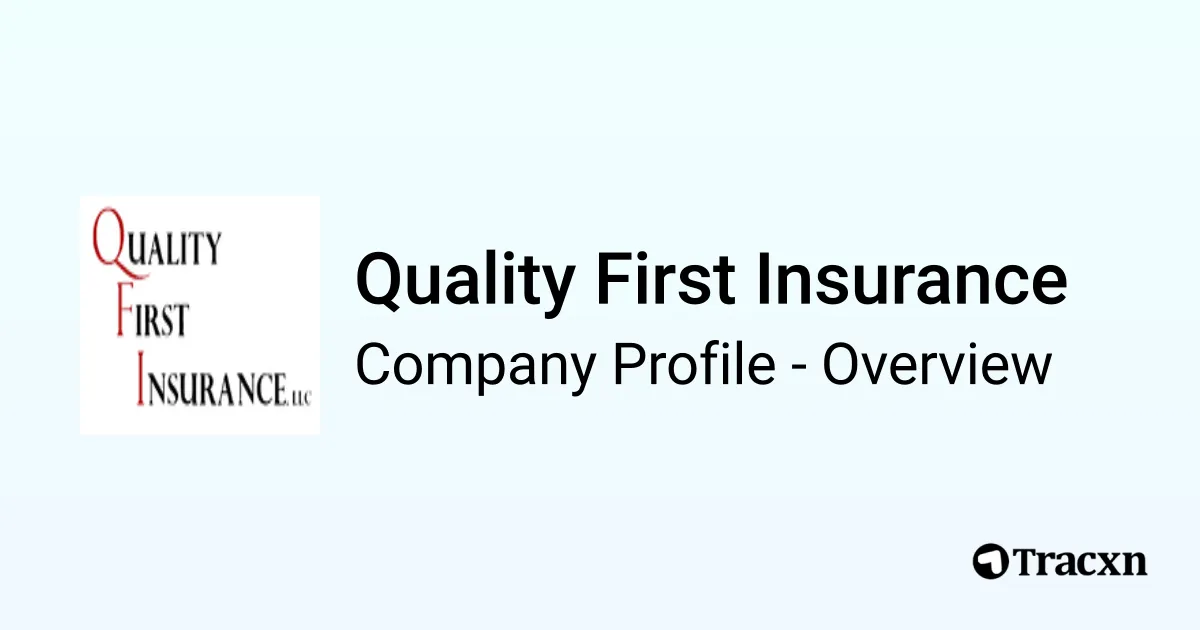 Quality First Insurance - 2026 Company Profile, Team & Competitors - Tracxn