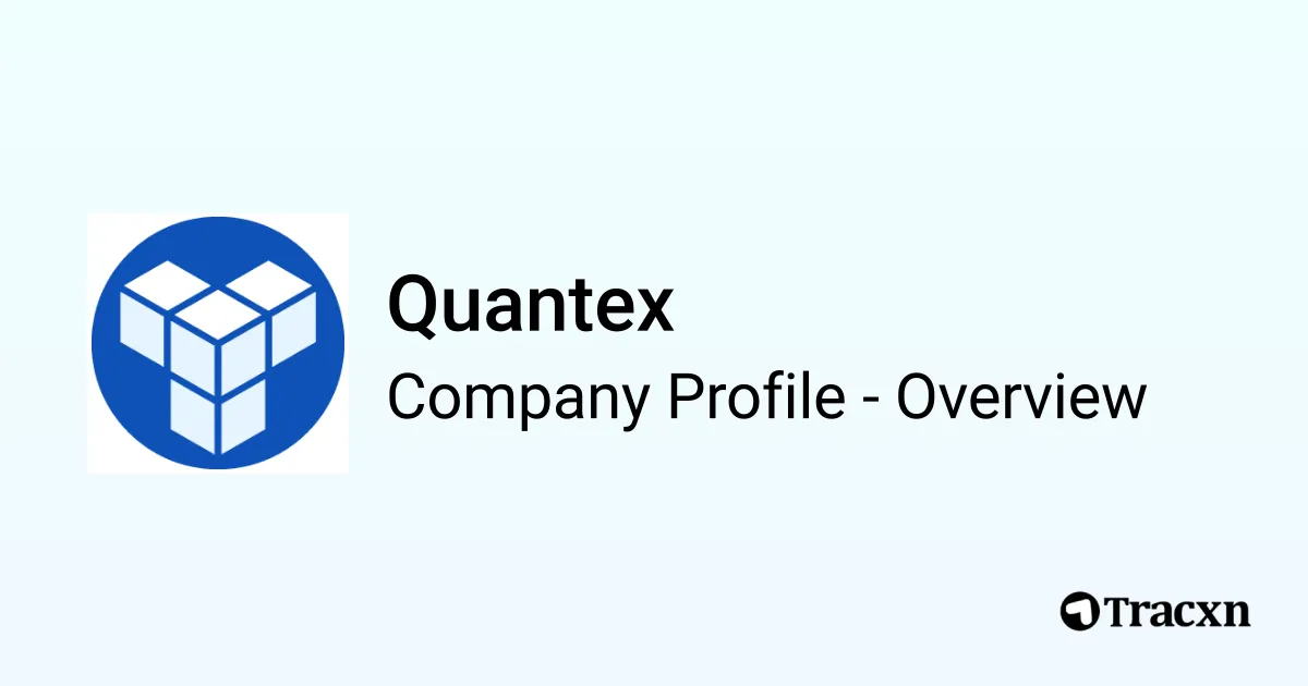 Quantex - 2026 Company Profile, Team, Funding & Competitors - Tracxn