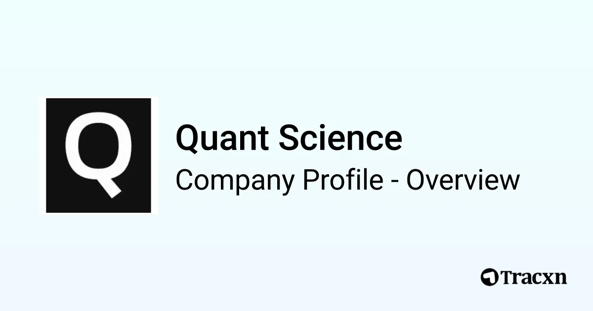 Quant Science - 2026 Company Profile, Team & Competitors - Tracxn