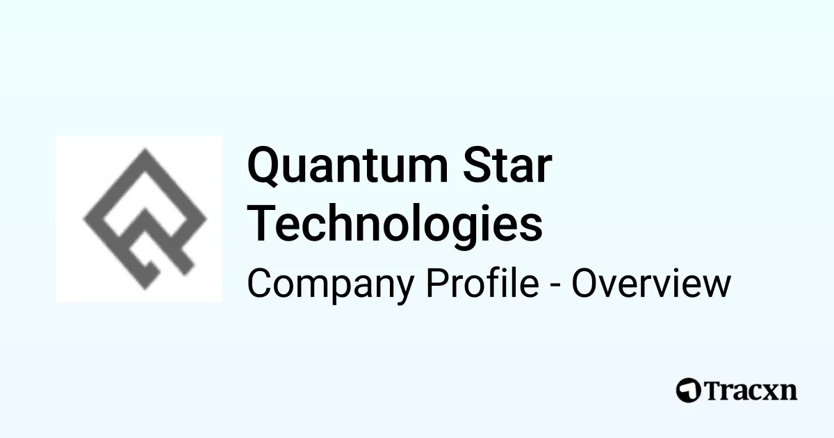 Quantum Star Technologies - 2026 Company Profile & Competitors - Tracxn