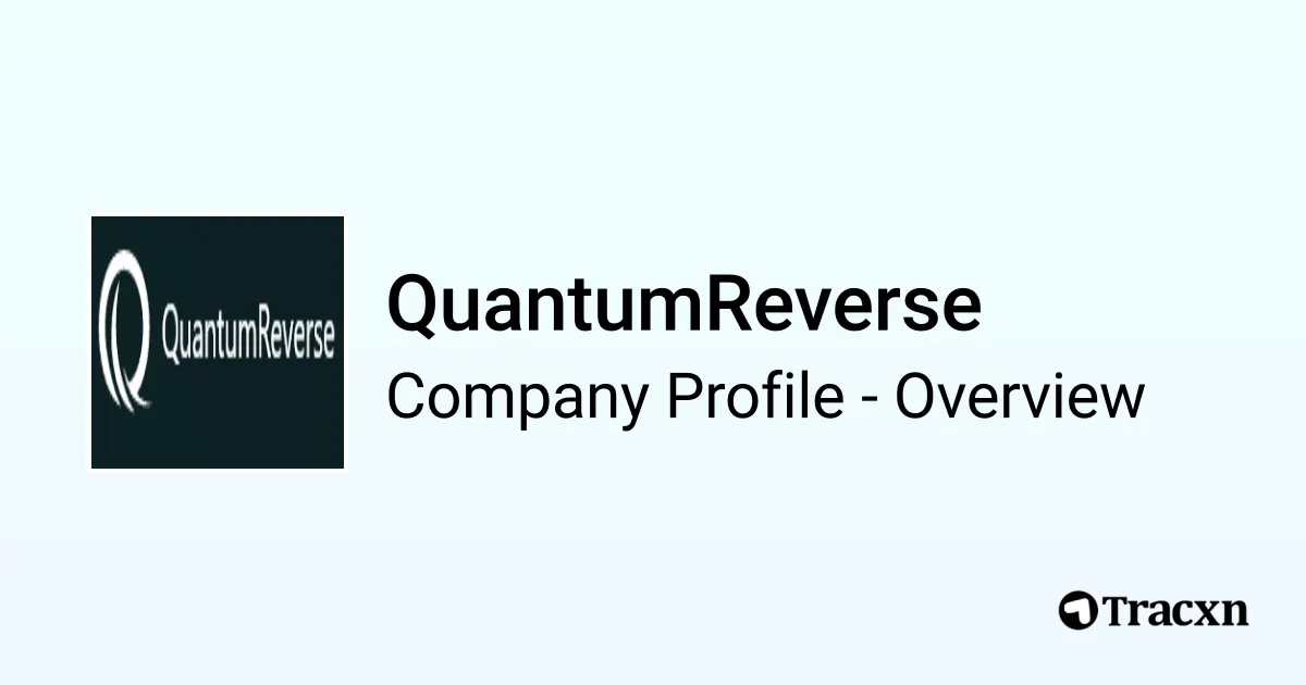QuantumReverse - 2026 Company Profile, Team & Competitors - Tracxn