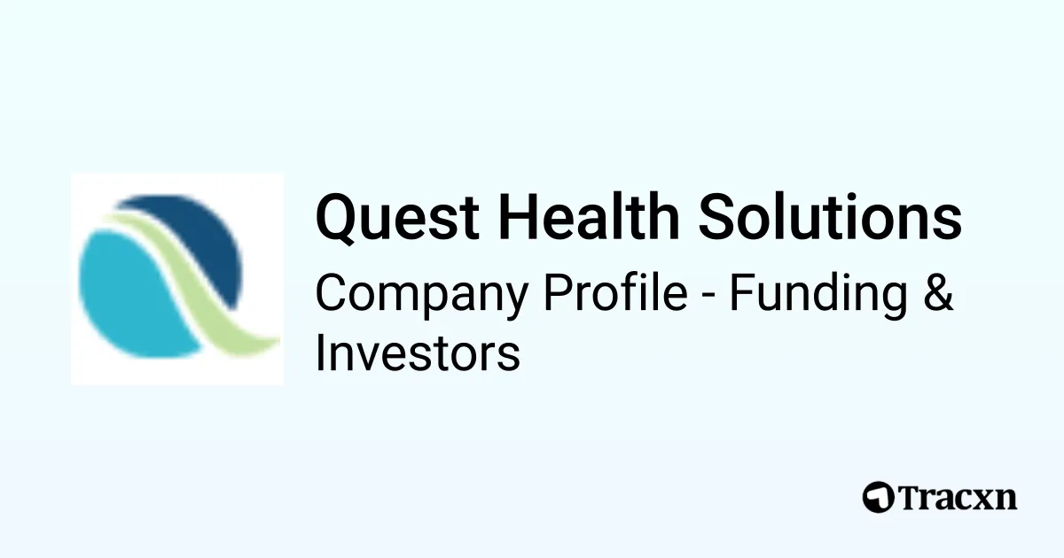 Quest Health Solutions - 2025 Funding Rounds & List of Investors - Tracxn