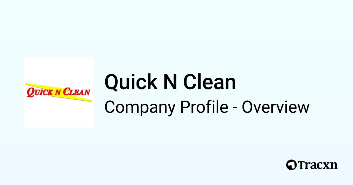 Quick N Clean - 2026 Company Profile, Funding & Competitors - Tracxn