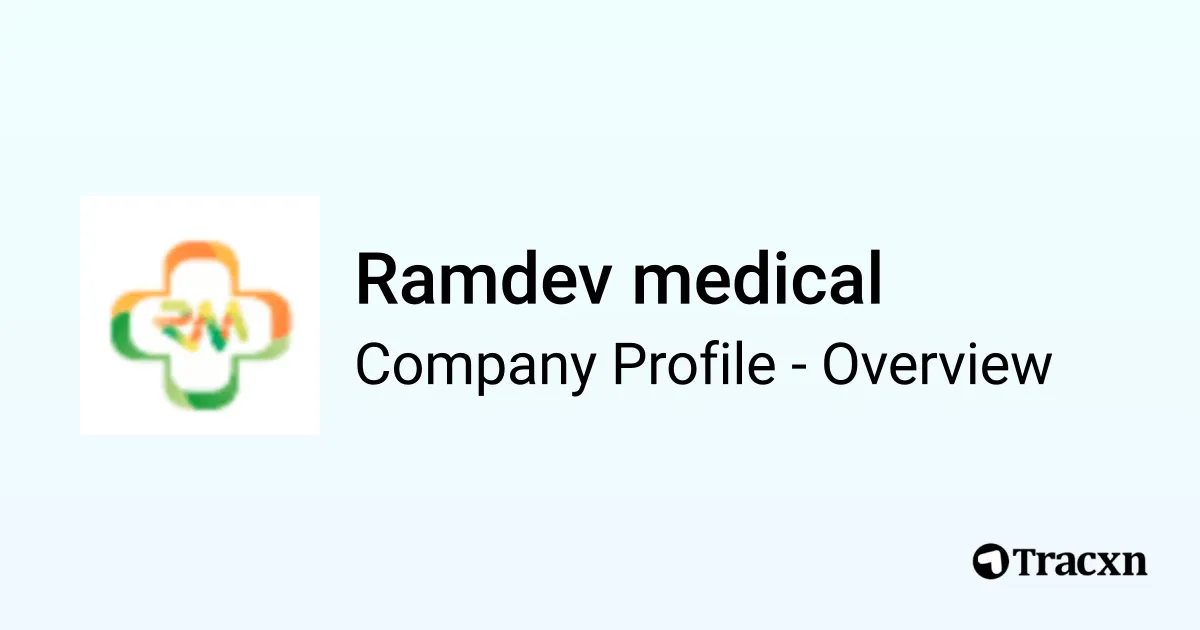 Ramdev medical - 2026 Company Profile, Competitors & Financials - Tracxn