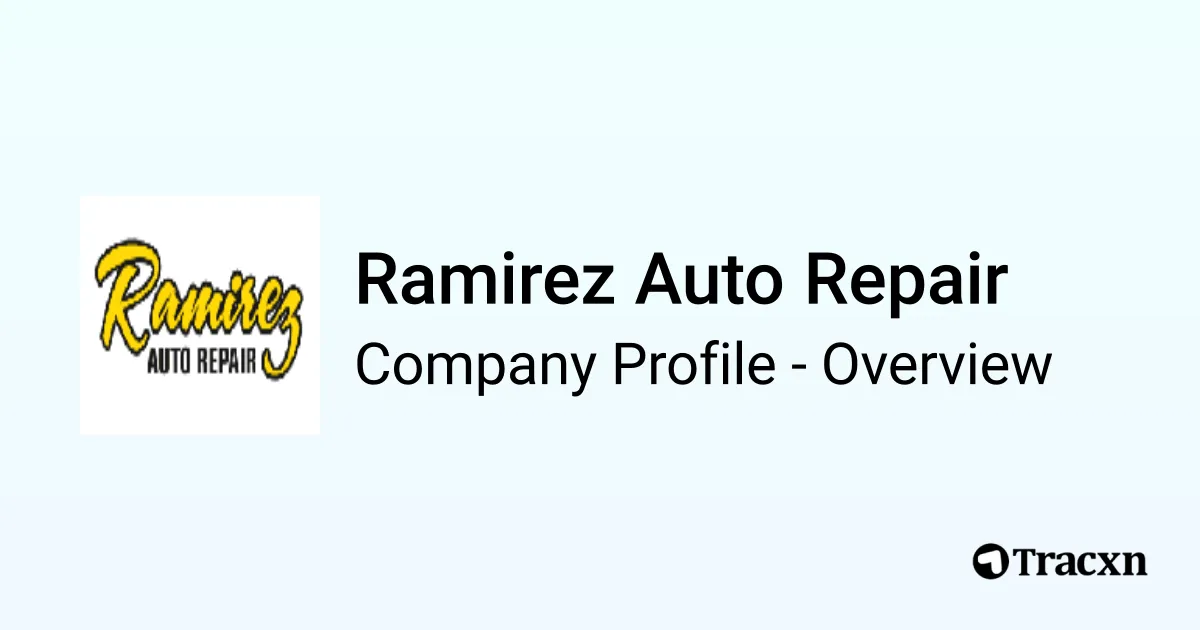 Ramirez Auto Ramirez Auto Repair - 2026 Company Profile & Competitors - Tracxn