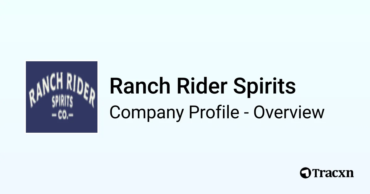 Ranch Rider Spirits - 2025 Company Profile, Funding & Competitors - Tracxn