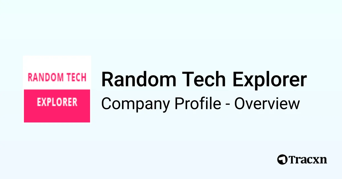 Random Tech Explorer - 2026 Company Profile & Competitors - Tracxn