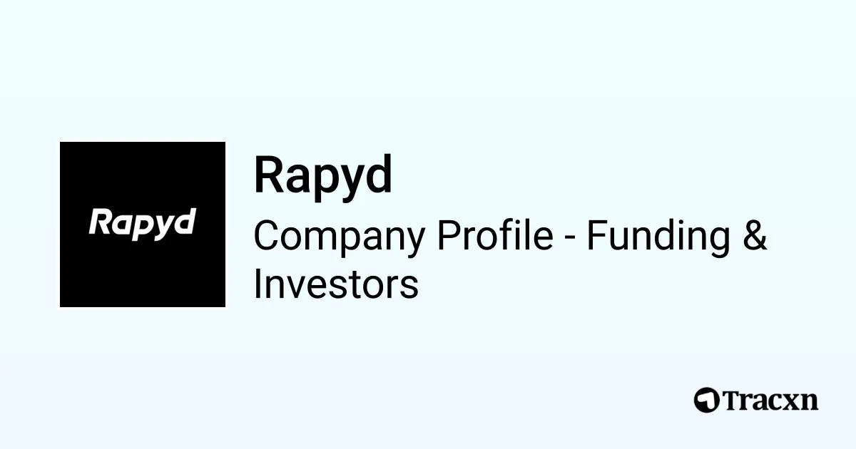 Rapyd - 2026 Funding Rounds & List of Investors - Tracxn