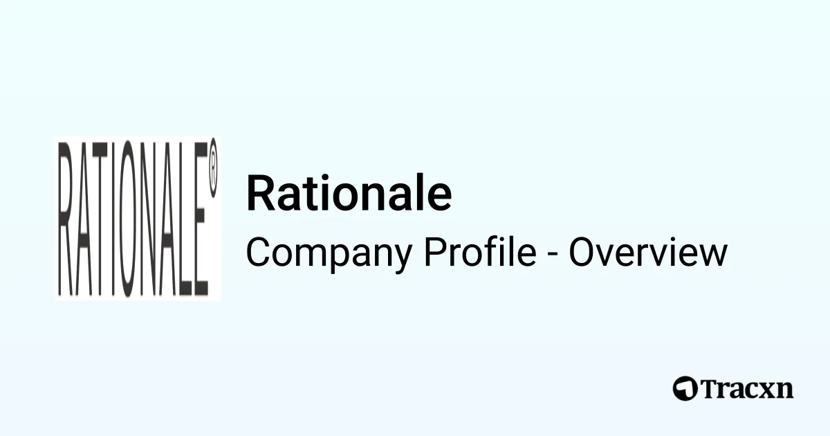 Comany Rationale Rationale - 2026 Company Profile, Team, Funding & Competitors - Tracxn