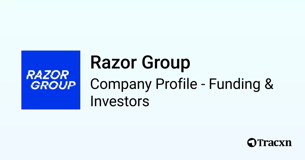 New Razor Companies Razor Group - 2025 Funding Rounds & List of Investors - Tracxn
