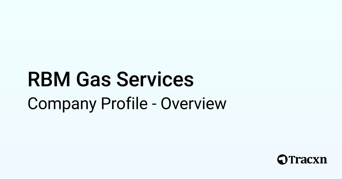RBM Gas Services - 2026 Company Profile & Competitors - Tracxn