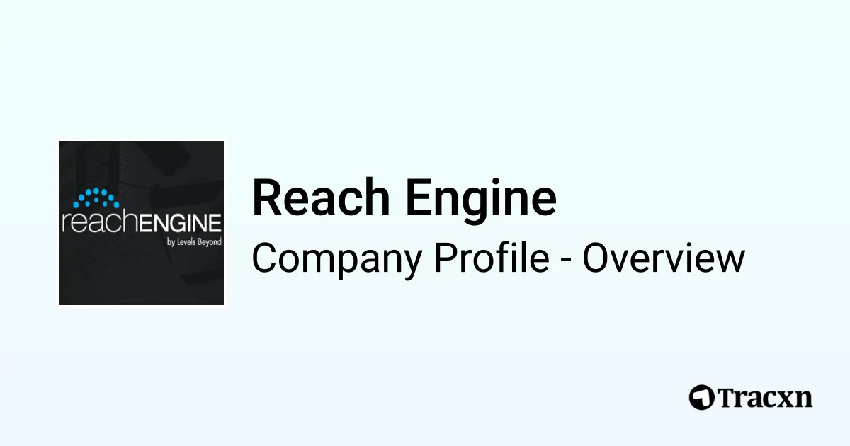 Reach Engine - 2026 Company Profile, Funding & Competitors - Tracxn