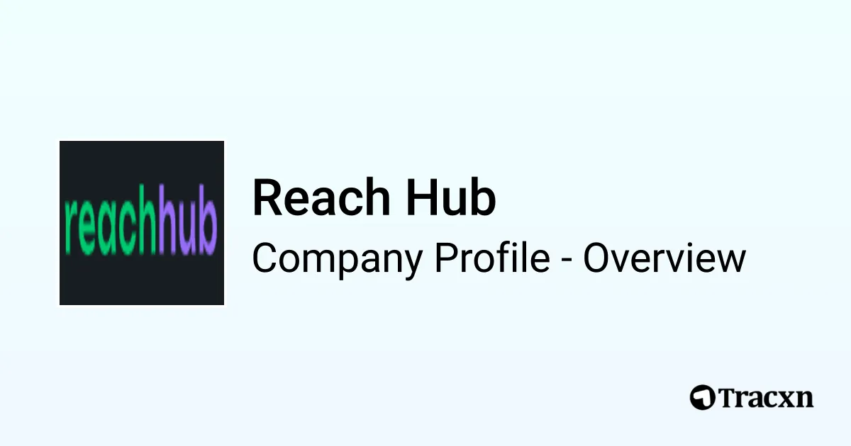 Reach Hub - 2026 Company Profile, Team & Competitors - Tracxn
