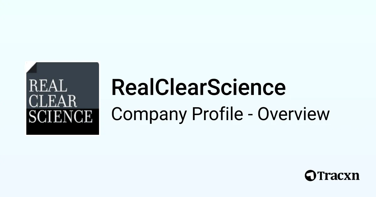 RealClearScience - 2025 Company Profile, Team & Competitors - Tracxn
