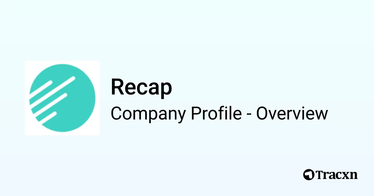 Recap - 2025 Company Profile, Team, Funding, Competitors & Financials ...