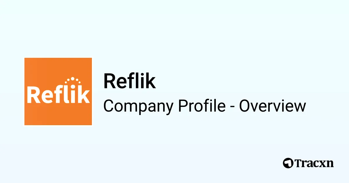 Reflik - 2025 Company Profile, Team, Funding & Competitors - Tracxn