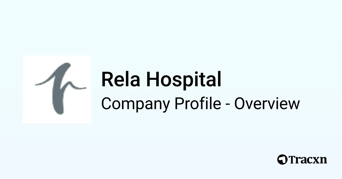 Rela Hospital - 2026 Company Profile, Team, Competitors & Financials ...