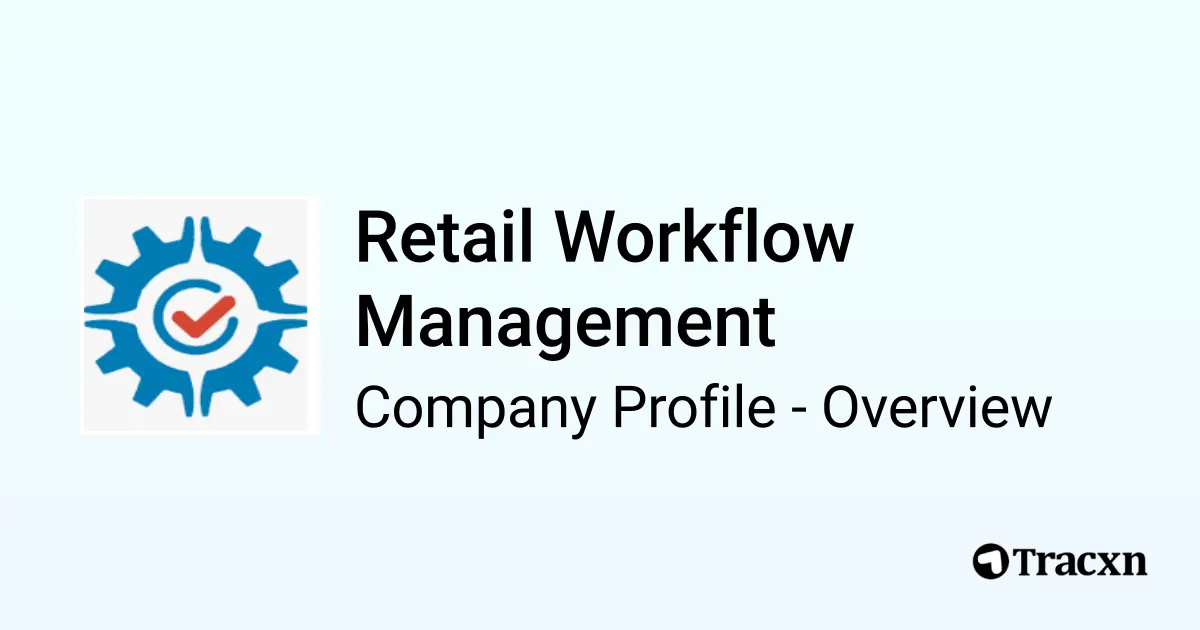 Retail Workflow Management Retail Workflow Management - 2026 Company Profile & Competitors - Tracxn