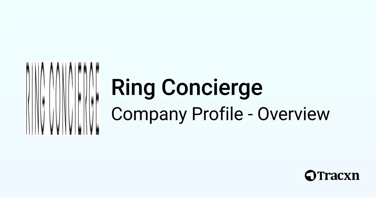 Ring Concierge - 2025 Company Profile, Funding & Competitors - Tracxn