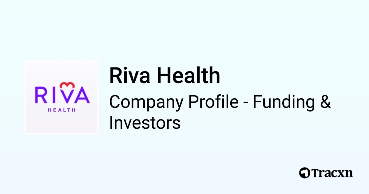 Riva Health - 2025 Funding Rounds & List of Investors - Tracxn