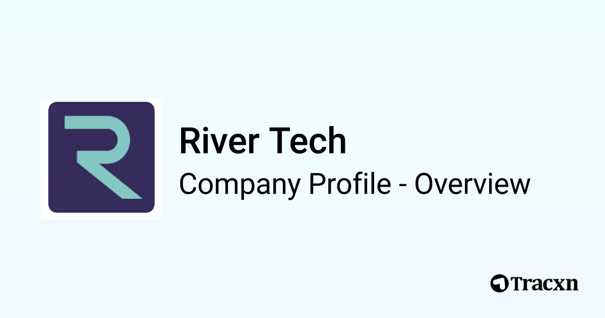 River Tech River Tech - 2026 Company Profile, Team, Funding & Competitors - Tracxn