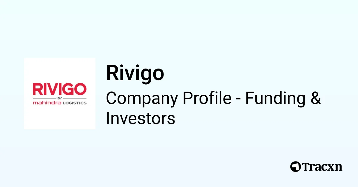 Rivigo - 2025 Funding Rounds & List of Investors - Tracxn