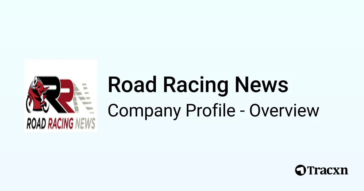 Road Racing News - 2026 Company Profile, Competitors & Financials - Tracxn
