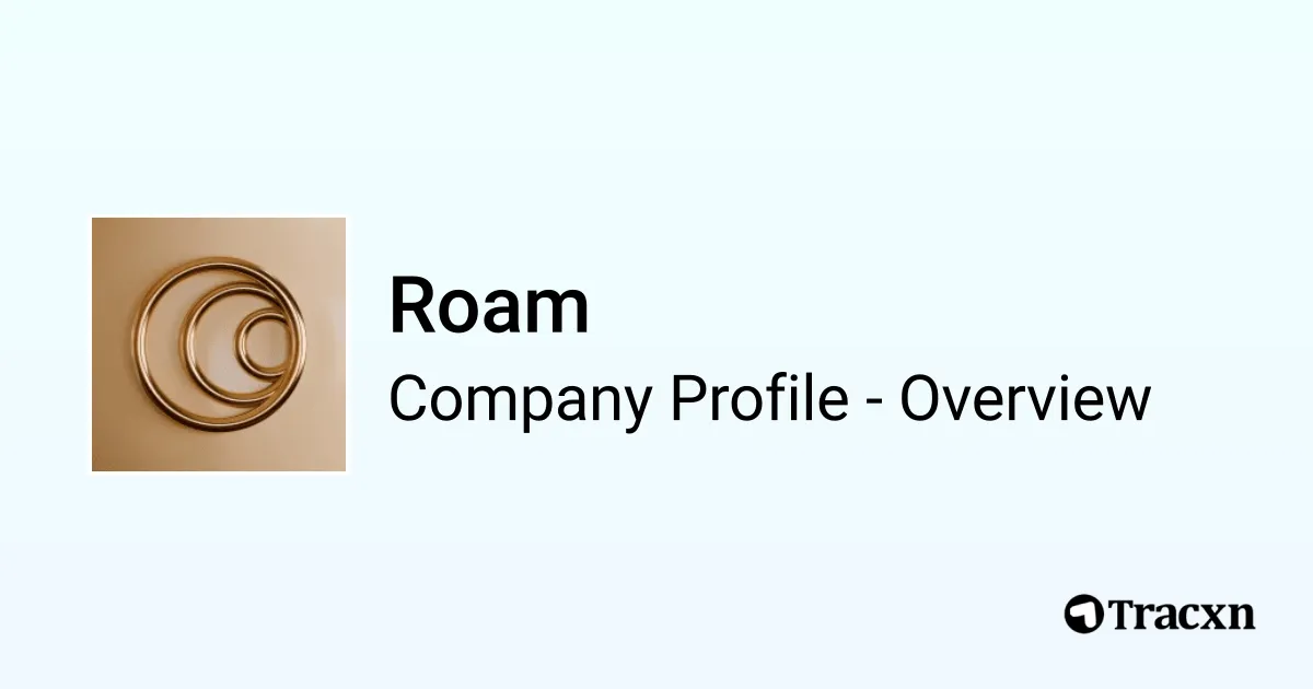 Roam - 2026 Company Profile, Team, Funding & Competitors - Tracxn