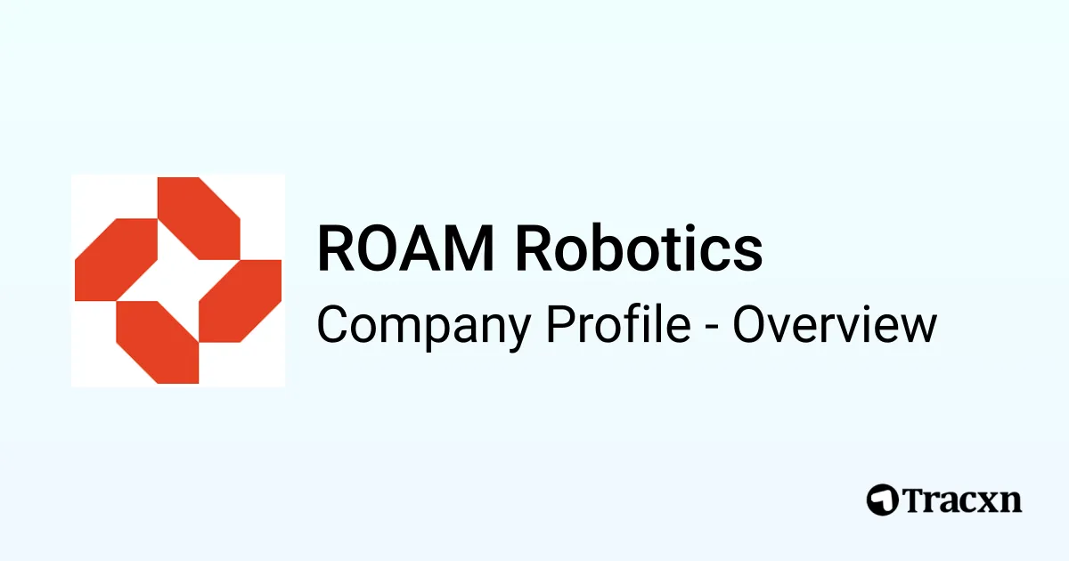 ROAM Robotics - 2026 Company Profile, Team, Funding & Competitors - Tracxn